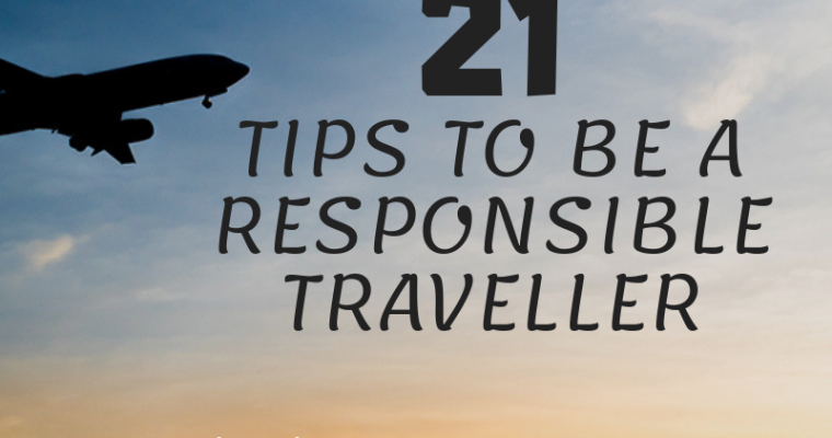 21 Simple Tips to be a Responsible Traveller