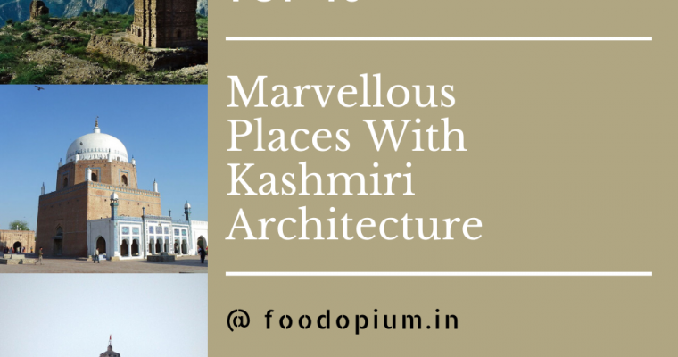 Top 10 Marvellous Places With Kashmiri Architecture