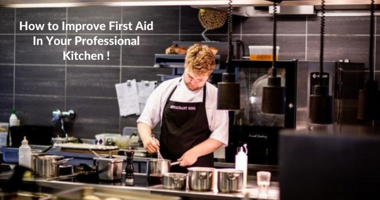 How to Improve First Aid In Your Professional Kitchen !