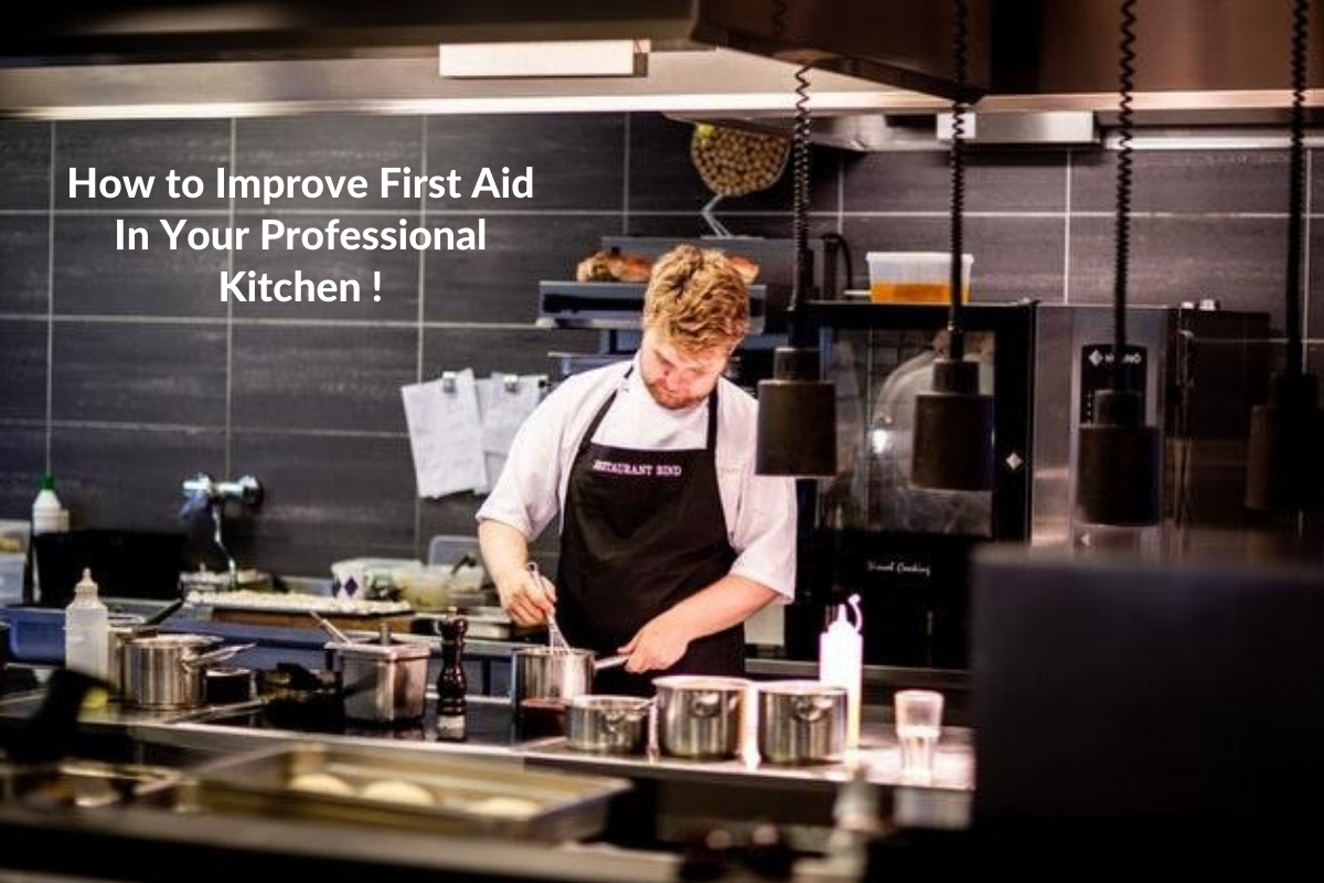How to Improve First Aid In Your Professional Kitchen !