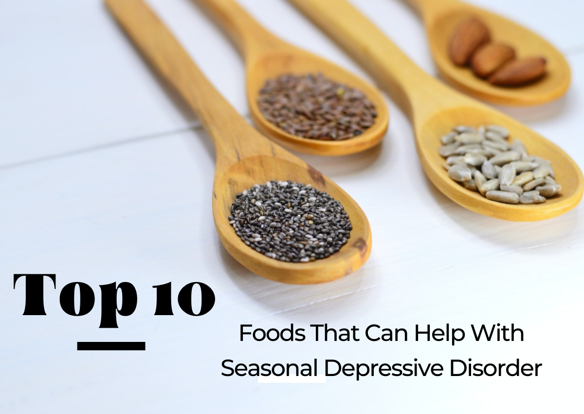 Top 10 Foods That Help with Seasonal Affective Disorder