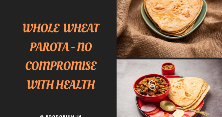 Whole Wheat Parota – No Compromise with Health